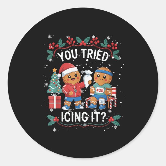 Have You Tried Icings It Gingerbread Runner Team C Classic Round Sticker (Front)
