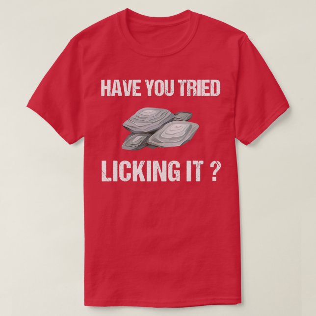 Have You Tried Licking It Rock Collector 11 T-Shirt (Design Front)