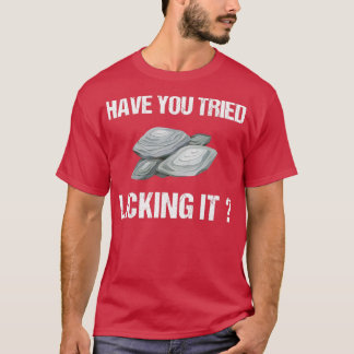 Have You Tried Licking It Rock Collector 11 T-Shirt