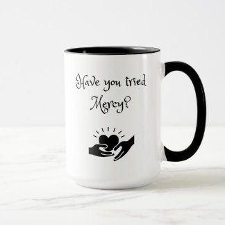 Have You Tried Mercy Mug