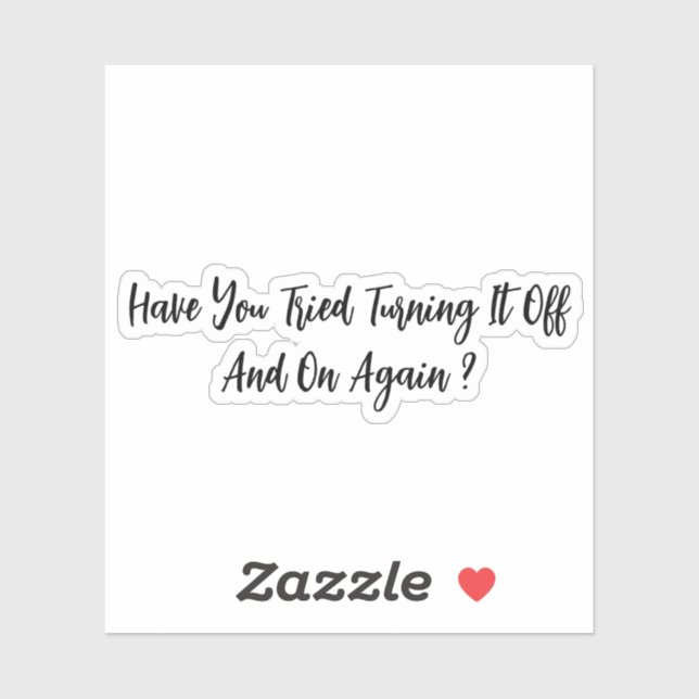 Have You Tried Turning It Off And On Again  (Sheet)