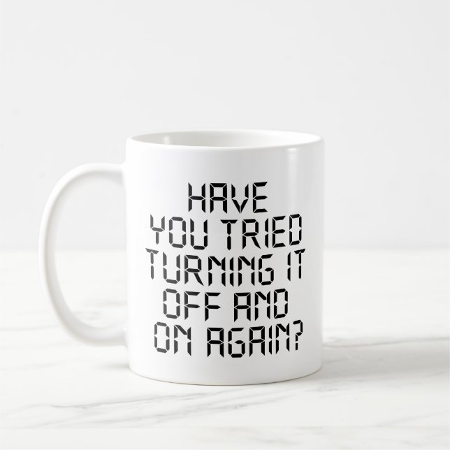 Have You Tried Turning It Off And On Again?  Coffee Mug (Left)