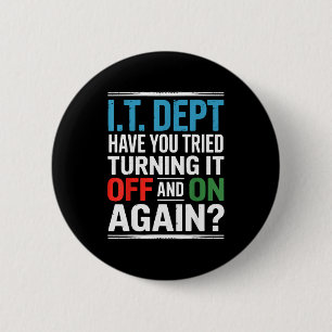 Have You Tried Turning It Off And On Again It Guy 6 Cm Round Badge
