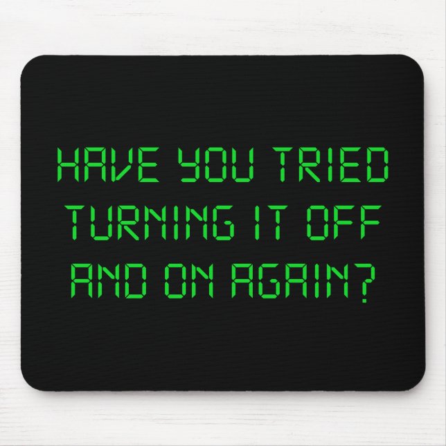 Have You Tried Turning It Off And On Again? Mouse Mat (Front)