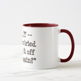 Have You Tried Turning It Off And On Again? Mug