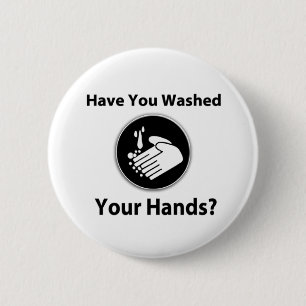 Have You Washed Your Hands? 6 Cm Round Badge