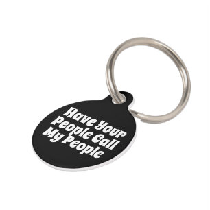 Have Your People Call My People Pet Tag