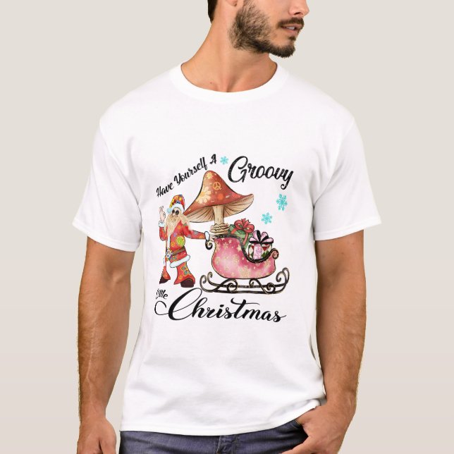 Have Your Self A Groovy Little Christmas  T-Shirt (Front)