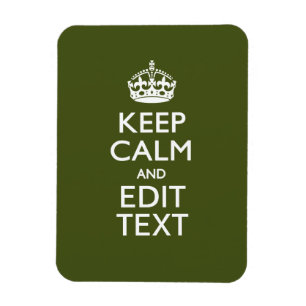 Have Your Text Keep Calm And on Olive Green Magnet