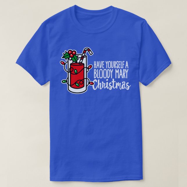 Have yoursa bloody mary Christmas funny xmas Merry T-Shirt (Design Front)