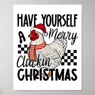 Have Yourself A Merry Clucking Christmas Chicken C Poster