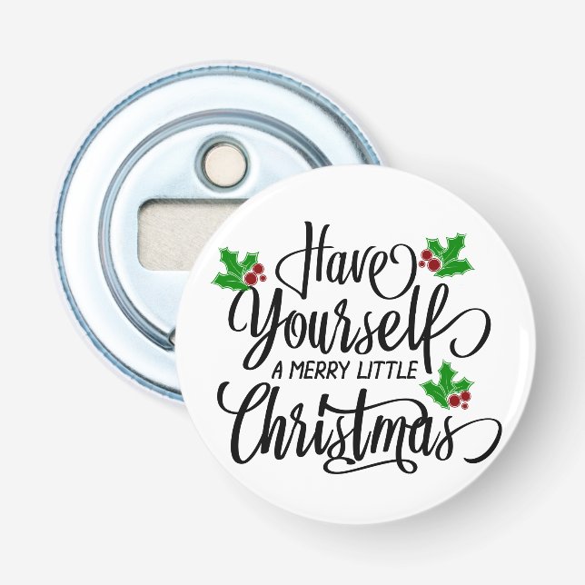 Have Yourself a Merry Little Christmas Holiday Bottle Opener (Front)