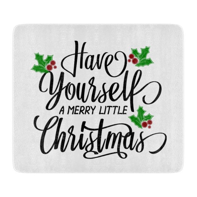 Have Yourself a Merry Little Christmas Holiday Cutting Board (Front)