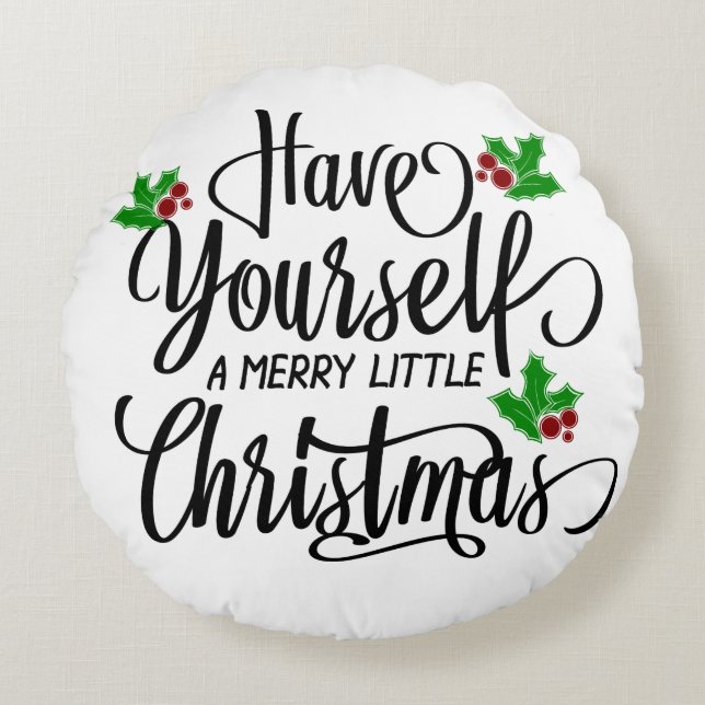 Have Yourself a Merry Little Christmas Holiday Round Cushion (Front)