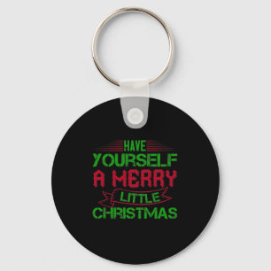 Have Yourself A Merry Little Christmas Key Ring