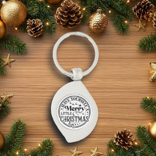 Have Yourself a Merry Little Christmas Key Ring
