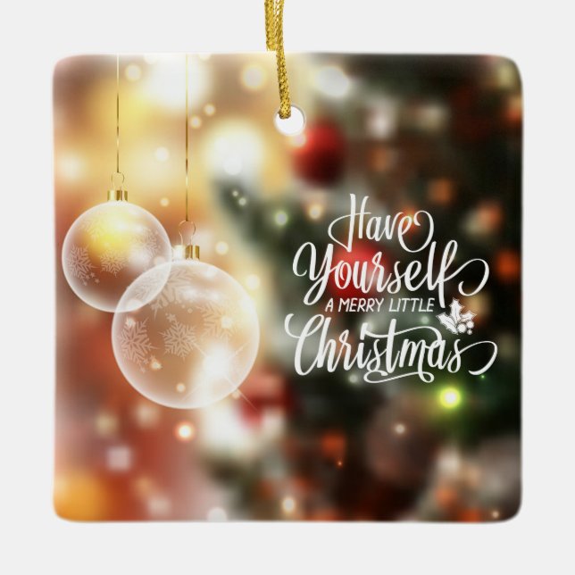 Have Yourself A Merry Little Christmas | Ornament (Front)