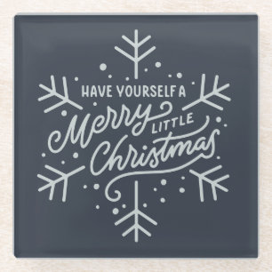 Have Yourself a Merry Little Christmas - Snowflake Glass Coaster