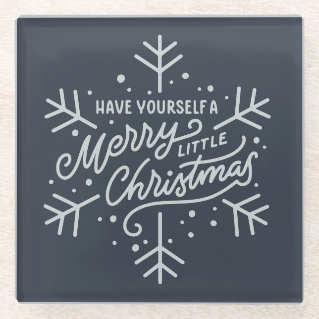 Have Yourself a Merry Little Christmas - Snowflake Glass Coaster (Front)