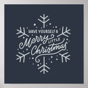 Have Yourself a Merry Little Christmas - Snowflake Poster