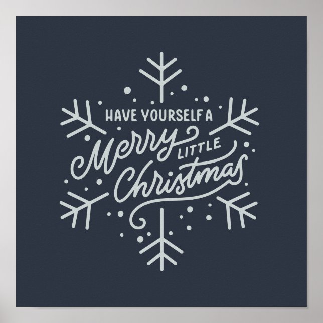 Have Yourself a Merry Little Christmas - Snowflake Poster (Front)