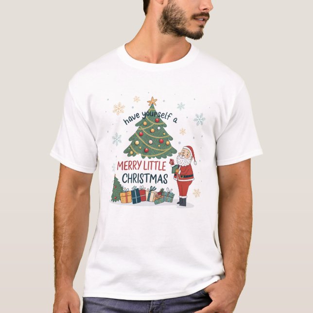 Have Yourself a Merry Little Christmas T-Shirt (Front)