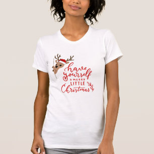 Have yourself a merry little Christmas T-Shirt