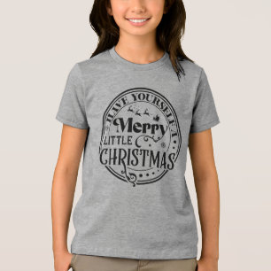 Have Yourself a Merry Little Christmas Tri-Blend Shirt