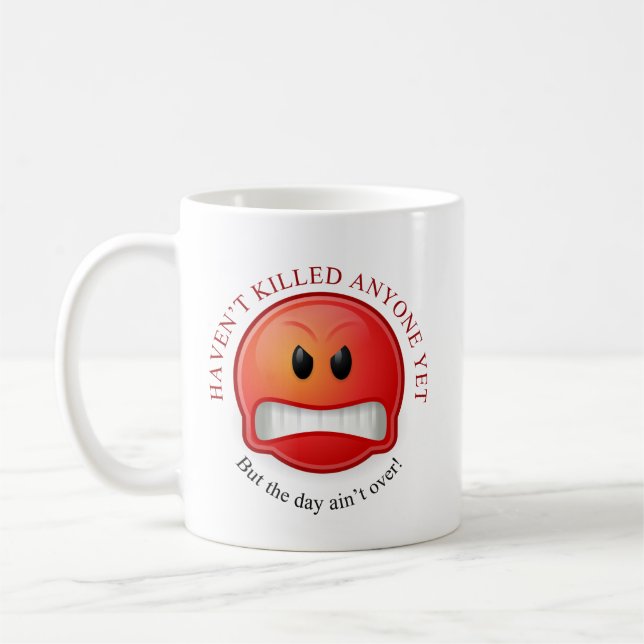 Haven’t killed anyone yet coffee mug (Left)