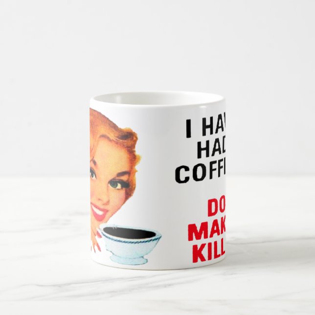 Havent Had My Coffee: Coffee Mug (Center)