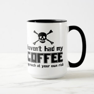 Haven't had my coffee - mug