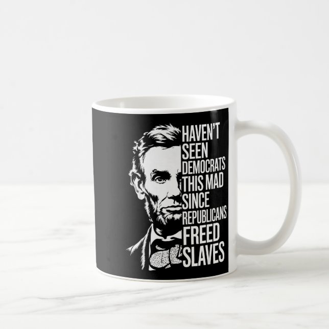 Haven't Seen Democrats This Mad Since Republicans  Coffee Mug (Right)