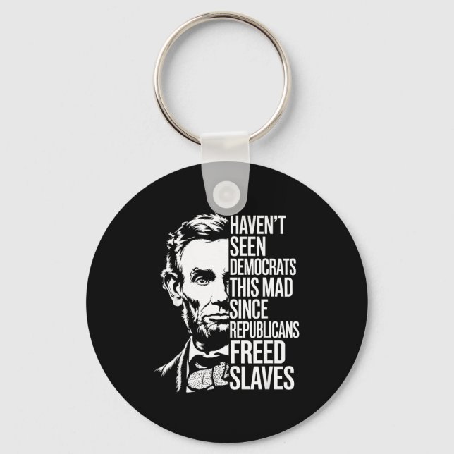 Haven't Seen Democrats This Mad Since Republicans  Key Ring (Front)