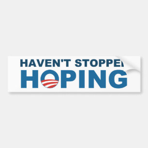 Haven't Stopped Hoping - with Obama "O" Bumper Sticker