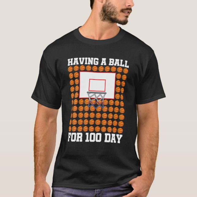 Having A Ball For 100 Days Basketball Player Coach T-Shirt (Front)