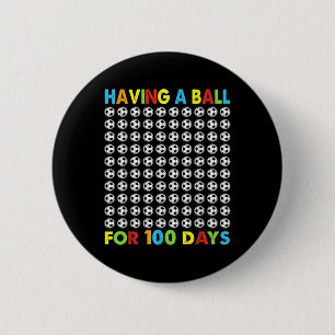 Having A Ball For 100 Days Of School Soccer 100th 6 Cm Round Badge