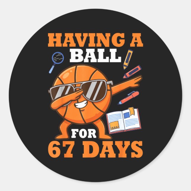 Having A Ball For 67 Days Dabbing Basketball Playe Classic Round Sticker (Front)