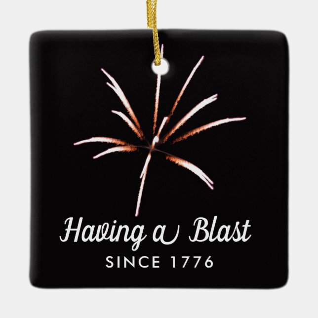 Having a Blast Sestercentennial 4th of July Ceramic Ornament (Front)