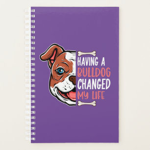 Having A Bulldog Changed My Life Planner