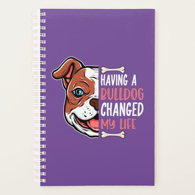 Having A Bulldog Changed My Life  Planner (Front)