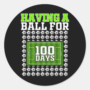 Having A Byll For 100 Days Soccer 100th Day School Classic Round Sticker
