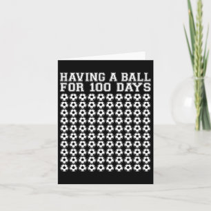Having A Byll For 100 Days Soccer Sport 100 Days O Card