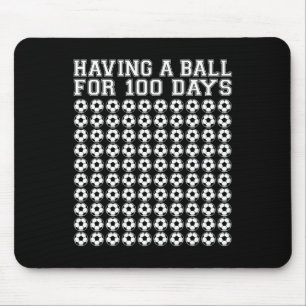 Having A Byll For 100 Days Soccer Sport 100 Days O Mouse Mat