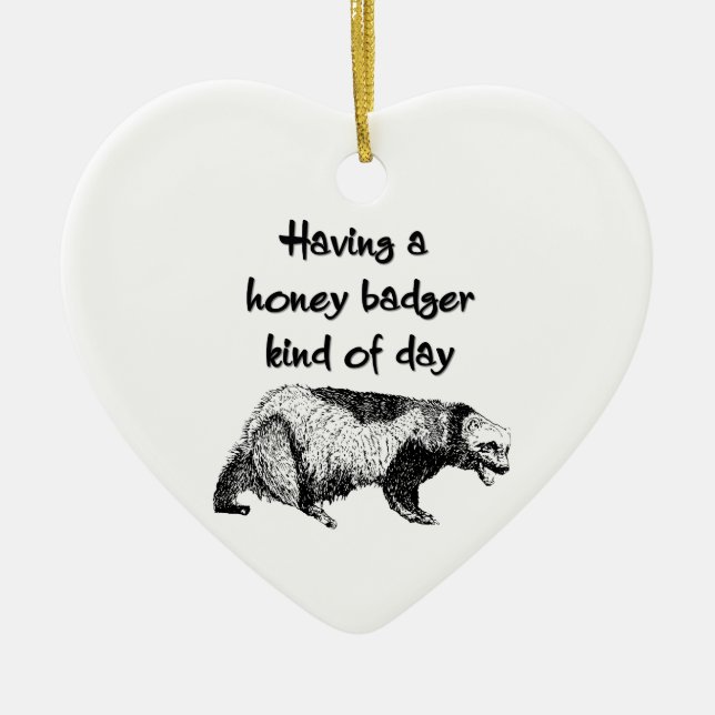 Having a honey badger kind of day ceramic tree decoration (Front)