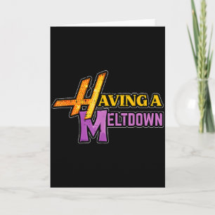 Having A Meltdown Funny Saying Quote Humor Women G Card