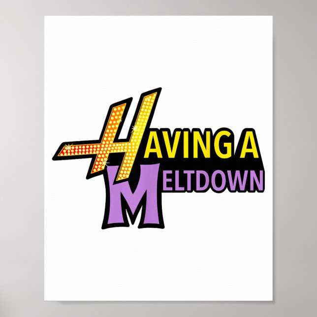 Having A Meltdown Shirt Funny Retro Having A Meltd Poster (Front)