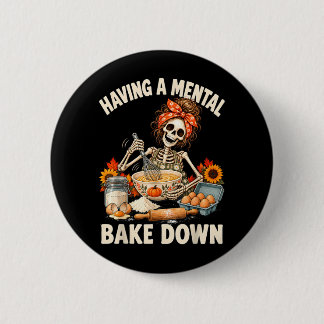 Having A Mental Bake Down Funny Mental Health 6 Cm Round Badge