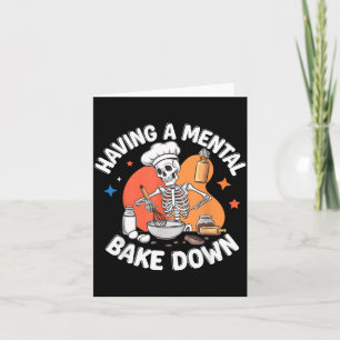 Having A Mental Bake Down Funny Skeleton Baker Card
