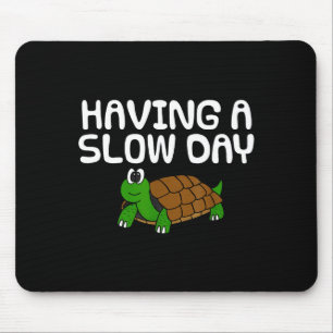 Having a slow day, tortoise retirement father's da mouse mat