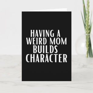 Having A Weird Mum Builds Character Card